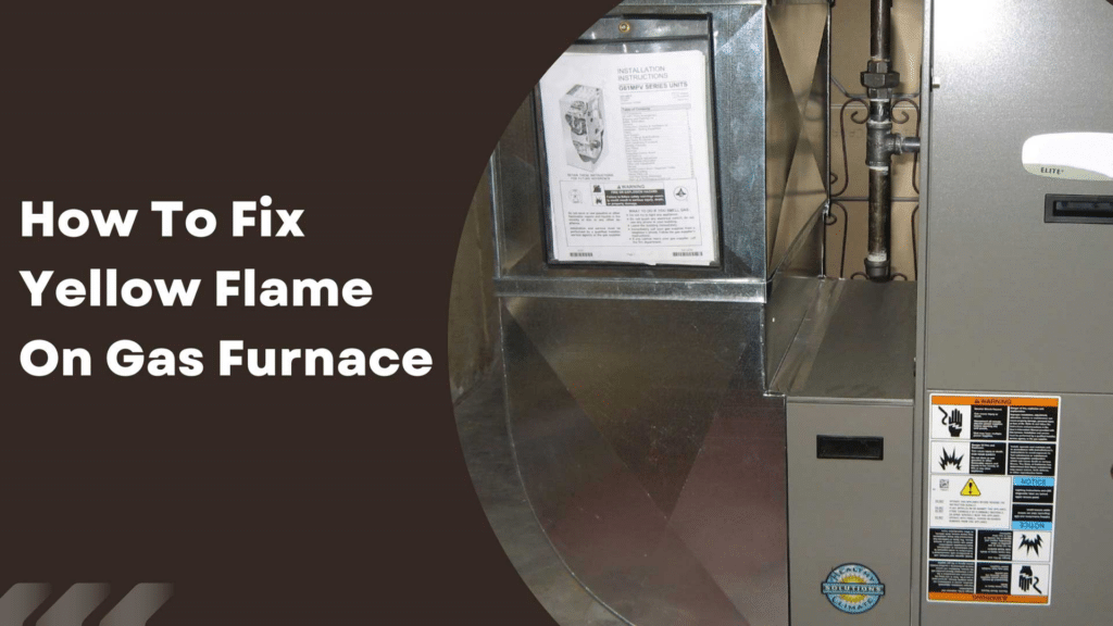 How to fix yellow flame on gas furnace Image