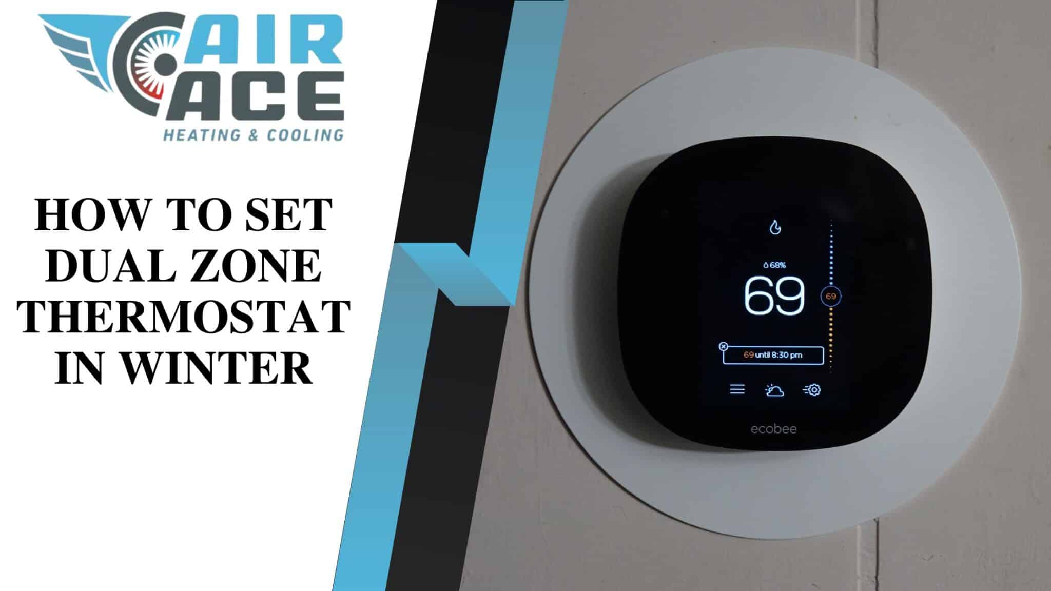 How to Set Dual Zone Thermostat in Winter Air Ace