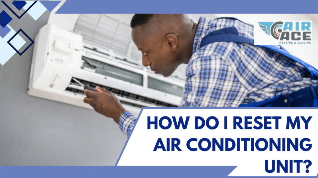 How Do I Reset My Air Conditioning Unit?